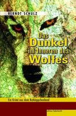 Das Dunkel im Inneren des Wolfes de Berndt Schulz