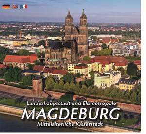 Landeshauptstadt und Elbmetropole MAGDEBURG de Horst Ziethen