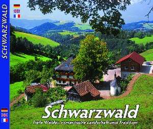 SCHWARZWALD - Tiefe Wälder, romantische Landschaft und Tradition de Horst Ziethen