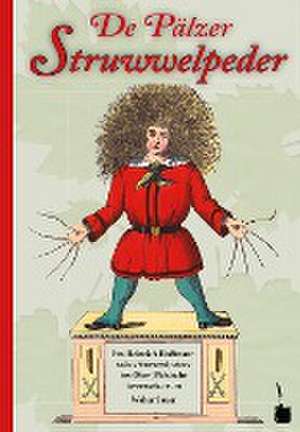 Der Struwwelpeter - De Pälzer Struwwelpeder de Heinrich Hoffmann