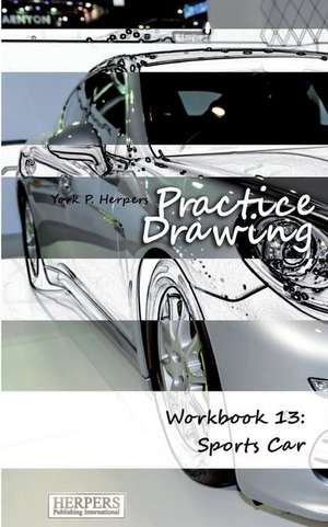 Practice Drawing - Workbook 13 de York P. Herpers