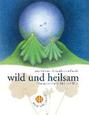 Wild und heilsam de Insa Hilbers