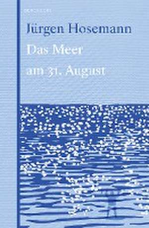 Das Meer am 31. August de Jürgen Hosemann