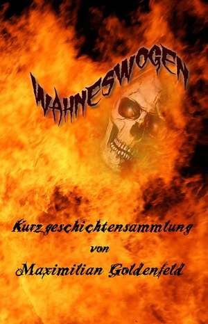 Wahneswogen de Maximilian Goldenfeld