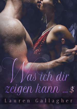 Was ich dir zeigen kann ... de Lauren Gallagher