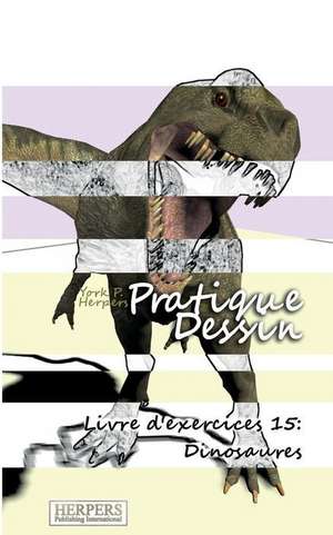 Pratique Dessin - Livre D'Exercices 15 de York P. Herpers