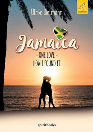 Jamaica, One Love de Ulrike Dietmann