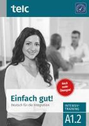 Einfach gut. Deutsch für die Integration A1.2 Intensivtraining de Milena Angioni