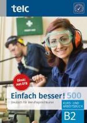 Einfach besser! 500 - Deutsch für Berufssprachkurse B2 de Milena Angioni