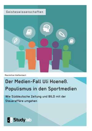 Der Medien-Fall Uli Hoeneß. Populismus in den Sportmedien de Maximilian Kettenbach