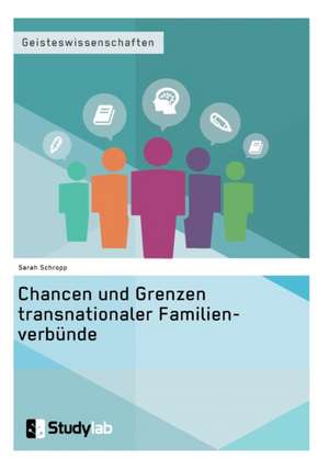 Chancen und Grenzen transnationaler Familienverbünde de Sarah Schropp