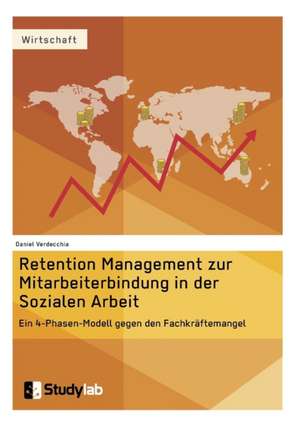 Retention Management zur Mitarbeiterbindung in der Sozialen Arbeit de Daniel Verdecchia