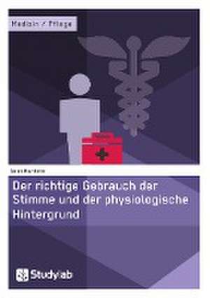 Der richtige Gebrauch der Stimme und der physiologische Hintergrund de Sarah Mayrhofer