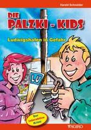 Die Palzki-Kids Ludwigshafen in Gefahr de Harald Schneider