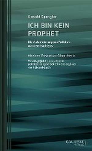 Spengler, O: Ich bin kein Prophet