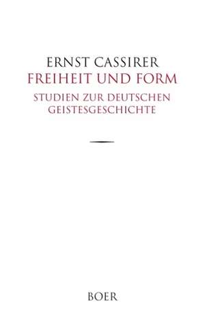 Freiheit und Form de Ernst Cassirer