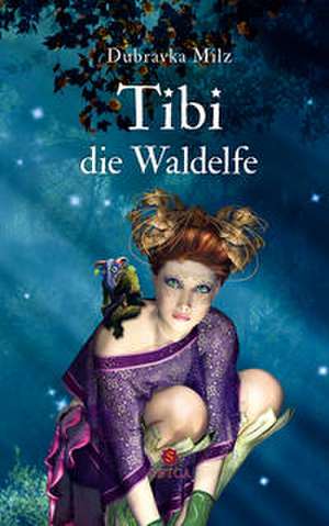Tibi die Waldelfe de Dubravka Milz