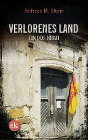 Verlorenes Land de Andreas M. Sturm