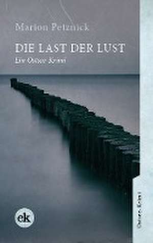 Die Last der Lust de Marion Petznick