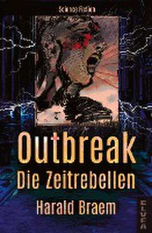 Outbreak - Die Zeitrebellen de Harald Braem