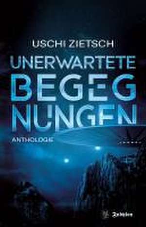 Unerwartete Begegnungen de Uschi Zietsch