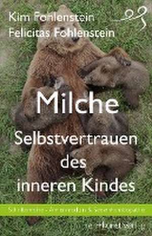 Milche - Selbstvertrauen des inneren Kindes de Kim Fohlenstein