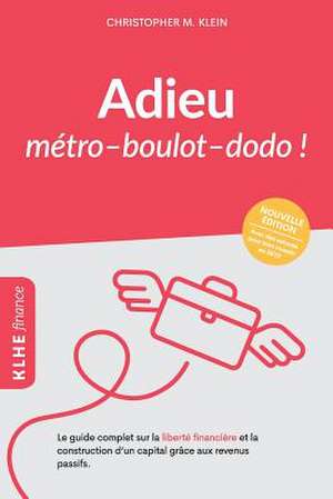 Adieu métro - boulot - dodo ! de Klein Christopher