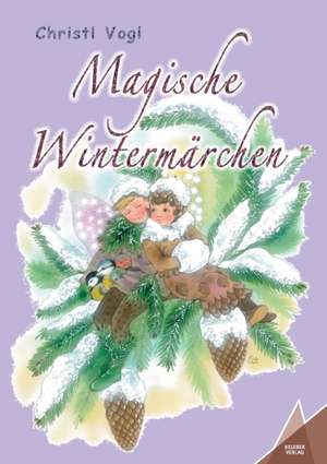 Magische Wintermärchen de Christl Vogl