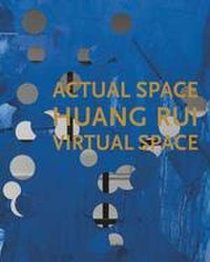 Huang Rui: Actual Space, Virtual Space de Huang Rui