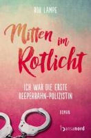 Mitten im Rotlicht de Rob Lampe