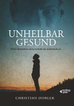 UNHEILBAR GESUND de Christian Dobler