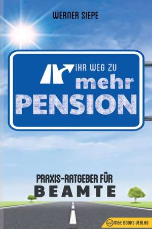 Siepe, W: Ihr Weg zu mehr Pension