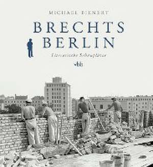 Brechts Berlin de Michael Bienert