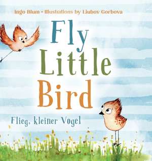 Fly, Little Bird - Flieg, kleiner Vogel de Ingo Blum