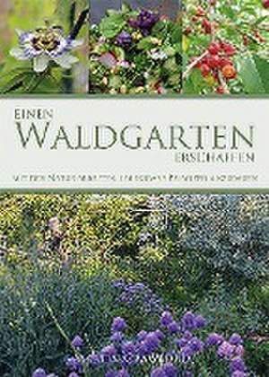 Einen Waldgarten erschaffen de Martin Crawford