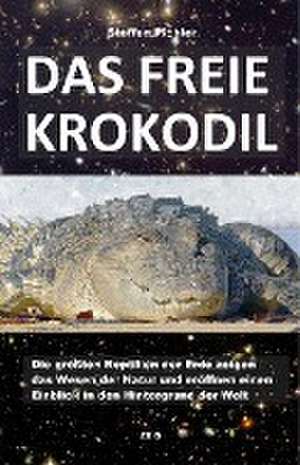 DAS FREIE KROKODIL de Steffen Pichler