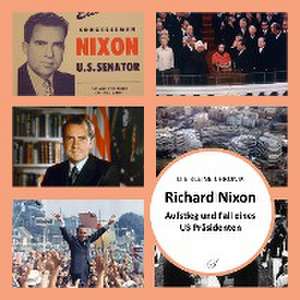 Richard Nixon. Die Kleine Chronik 03 de Vincent E. Noel