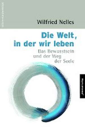 Die Welt, in der wir leben de Wilfried Nelles