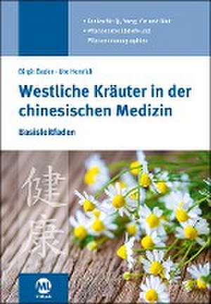 Westliche Kräuter in der chinesischen Medizin de Birgit Bader