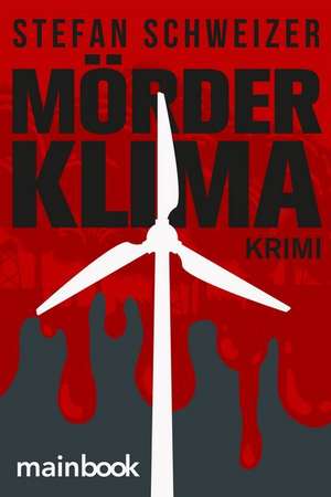 Mörderklima de Stefan Schweizer