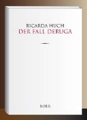 Der Fall Deruga de Ricarda Huch