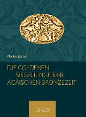 Die goldenen Siegelringe der Ägäischen Bronzezeit de Nadine Becker