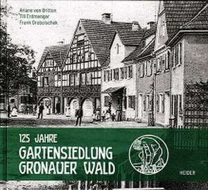 125 Jahre Gartensiedlung Gronauer Wald de Ariane von Britton