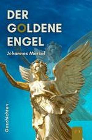 Der goldene Engel de Johannes Merkel