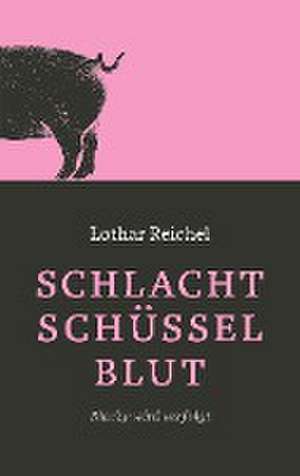 Schlachtschüsselblut de Lothar Reichel