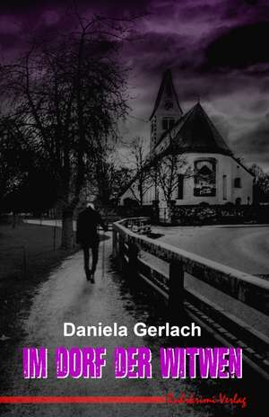 Im Dorf der Witwen de Daniela Gerlach