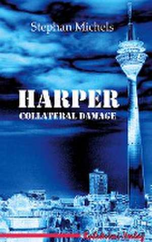 Harper - Collateral Damage de Stephan Michels