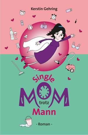Single Mom trotz Mann de Kerstin Gehring