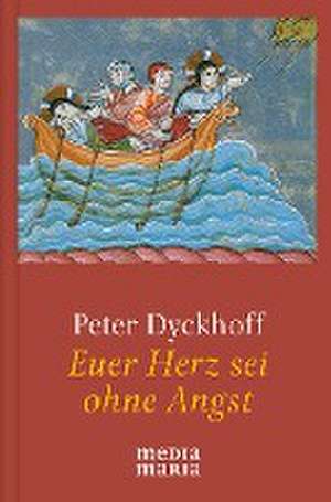 Euer Herz sei ohne Angst de Peter Dyckhoff