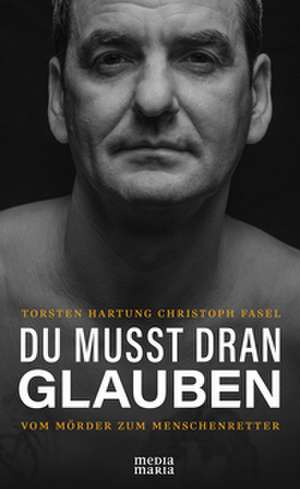 DU MUSST DRAN GLAUBEN de Thorsten Hartung